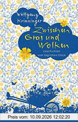 Zwischen Gras und Wolken: Geschichten vom täglichen Glück (Edition Eschbach)