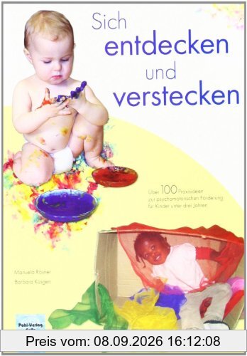 Sich entdecken und verstecken: Über 100 Praxisideen zur psychomotorischen Förderung für Kinder unter drei Jahren