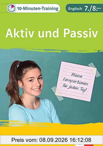 Klett Das 10-Minuten-Training Englisch Grammatik Aktiv und Passiv 7./8. Klasse: Kleine Lernportionen für jeden Tag