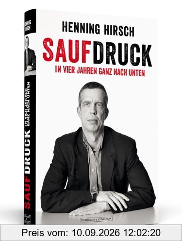 Saufdruck - In vier Jahren ganz nach unten