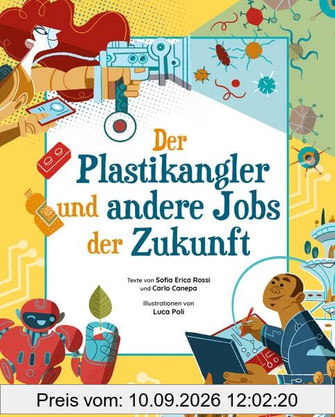 Der Plastikangler und andere Jobs der Zukunft: für Kinder ab 8 Jahren