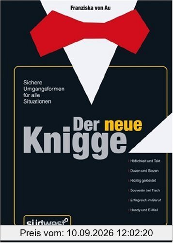 Der neue Knigge: Sichere Umgangsformen für alle Situationen