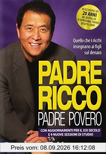 Padre ricco padre povero. Quello che i ricchi insegnano ai figli sul denaro. Con aggiornamenti per il XXI secolo e 9 nuove sessioni di studio