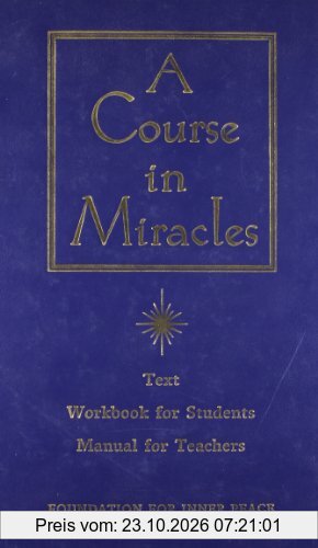 A Course in Miracles: The Text Workbook for Students, Manual for Teachers