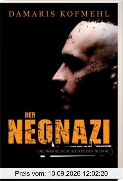 Der Neonazi. Die wahre Gechichte des Nico M.