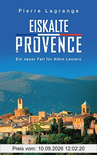 Eiskalte Provence: Ein neuer Fall für Albin Leclerc (Ein Fall für Commissaire Leclerc, Band 6)
