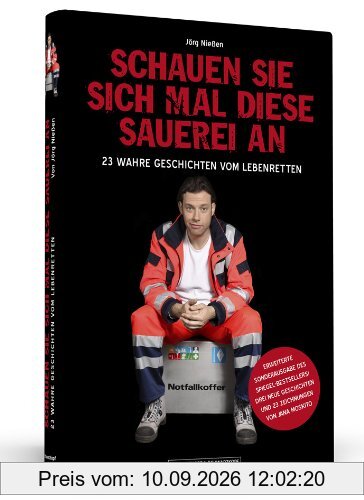 Schauen Sie sich mal diese Sauerei an - Erweiterte Sonderausgabe - 23 wahre Geschichten vom Lebenretten