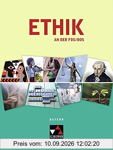 Ethik an der FOS/BOS – Bayern / Ethik an der FOS/BOS Bayern: Text- und Materialsammlung / Für die 12. und 13. Jahrgangsstufe