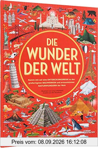 Die Wunder der Welt - Kleine Gestalten - Komm mit auf Entdeckungsreise zu den großartigsten Bauwerken und erstaunlichsten Naturwundern der Welt