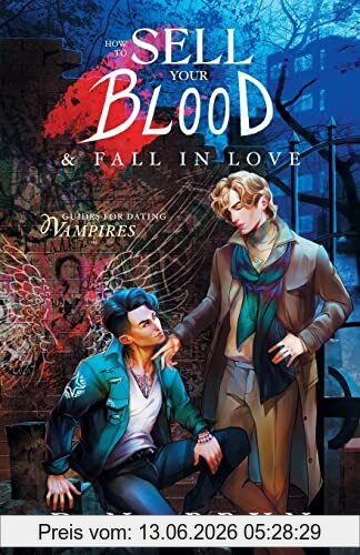 Bryn, D. N. How To Sell Your Blood And Fall In Love (Guides For Dating Vampires, Band 2)