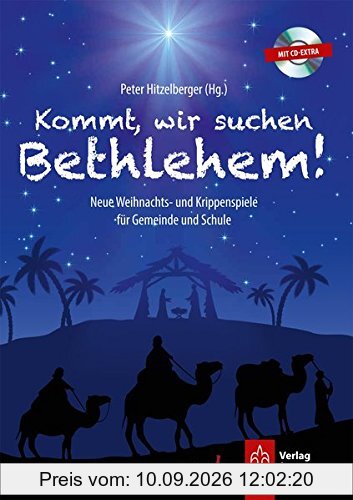 Kommt, wir suchen Bethlehem!: Neue Weihnachts- und Krippenspiele für Gemeinde und Schule