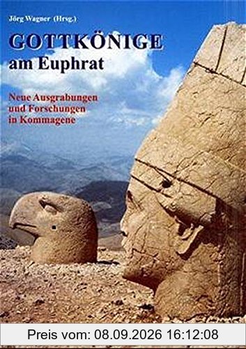 Gottkönige am Euphrat: Neue Ausgrabungen und Forschungen in Kommagene (Sonderbände der Antiken Welt)