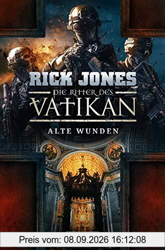 ALTE WUNDEN (Die Ritter des Vatikan 6): Thriller