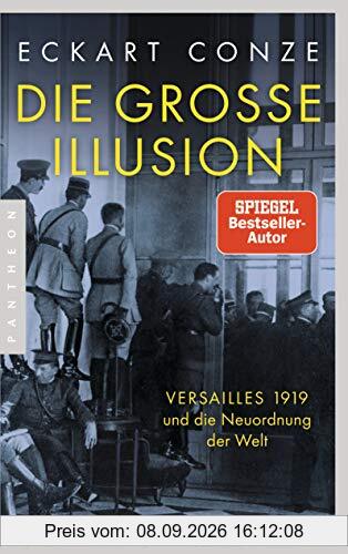 Die große Illusion: Versailles 1919 und die Neuordnung der Welt