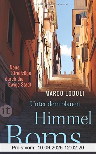 Unter dem blauen Himmel Roms: Neue Streifzüge durch die Ewige Stadt (insel taschenbuch)