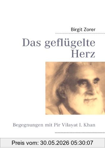 Birgit Zorer Das Geflügelte Herz. Begegnungen Mit Pir Vilayat I. Khan