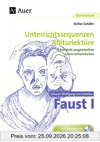 Johann Wolfgang von Goethe Faust I: Unterrichtssequenzen Abiturlektüre in 14 komplett ausgearbeiteten Unterrichtseinheiten (11. bis 13. …