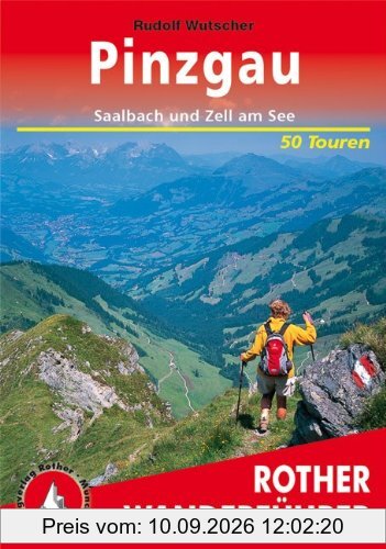 Pinzgau. Rund um Saalbach und Zell am See. 50 Touren: Berg- und Talwanderungen rund um Saalbach und Zell am See. Auswahlführer für den Pinzgau und das Glemmtal
