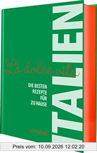 ITALIEN - La dolce vita: Die besten Rezepte für zu Hause