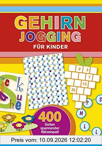 Gehirnjogging für Kinder: 400 Seiten Rätselspaß für schlaue Köpfe - Alles in Farbe