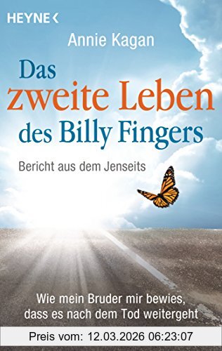 Annie Kagan Das Zweite Leben Des Billy Fingers, Bericht Aus Dem Jenseits, Wie Mein Bruder Mir Bewies, Dass Es Nach Dem Tod Weitergeht