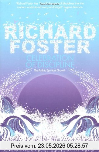 Richard Foster Celebration Of Discipline, The Path To Spiritual Growth