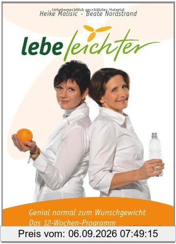 Lebe leichter: Genial normal zum Wunschgewicht. Das 12-Wochen-Programm