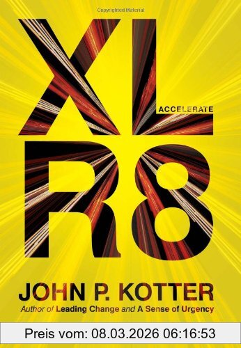 Kotter, John P. Accelerate, Building Strategic Agility For A Faster-Moving World