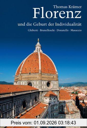 Florenz und die Geburt der Individualität: Ghiberti, Brunelleschi, Donatello, Masaccio