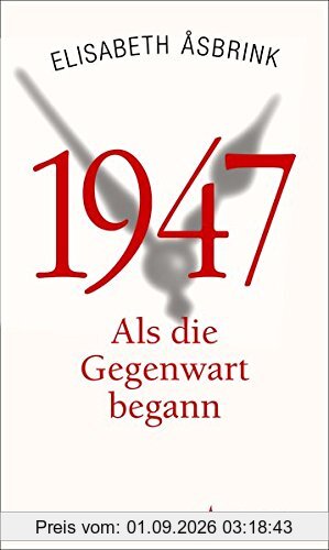 1947: Als die Gegenwart begann