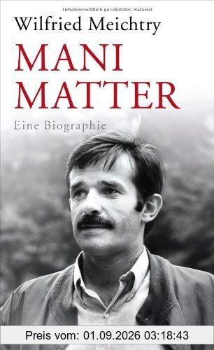 Mani Matter: Eine Biographie