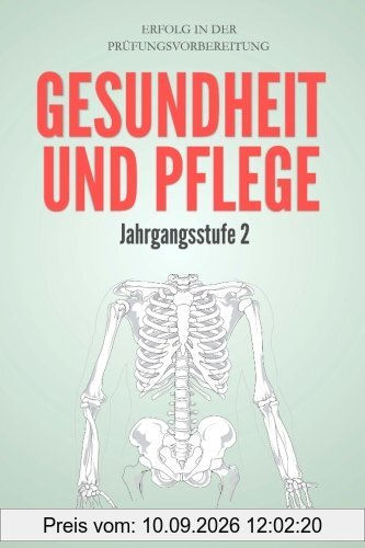 Gesundheit und Pflege Jahrgangsstufe 2: Erfolg in der Abitur- und Prüfungsvorbereitung