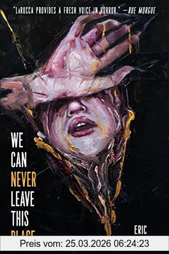 Eric Larocca We Can Never Leave This Place