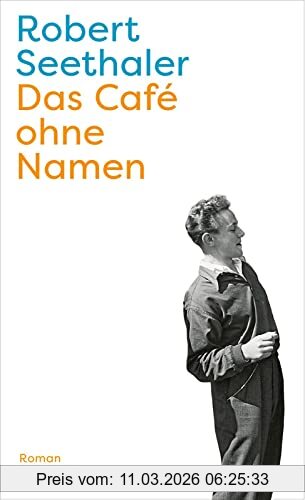 Robert Seethaler Das Café Ohne Namen, Roman | Der Neue Roman Des Bestsellerautors Von Der Trafikant