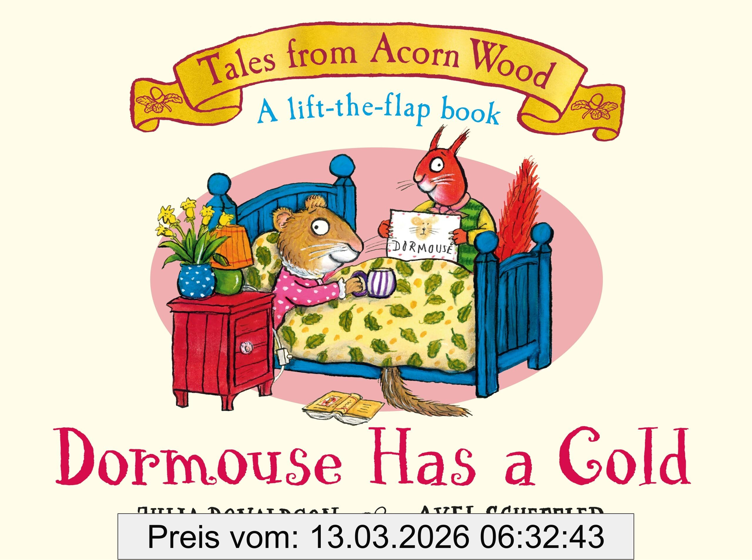 Julia Donaldson Dormouse Has A Cold, A Lift-the-flap Story (Tales From Acorn Wood)