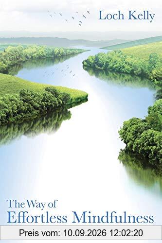 Kelly, L: Way of Effortless Mindfulness: A Revolutionary Guide for Living an Awakened Life