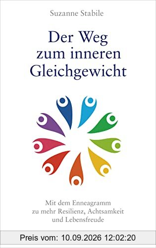 Der Weg zum inneren Gleichgewicht: Mit dem Enneagramm zu mehr Resilienz, Achtsamkeit und Lebensfreude