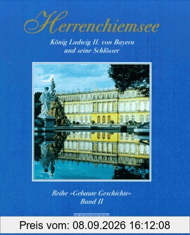 Herrenchiemsee. König Ludwig II. von Bayern und seine Schlösser