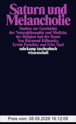 Saturn und Melancholie: Studien zur Geschichte der Naturphilosophie und Medizin, der Religion und der Kunst (suhrkamp taschenbuch wissenschaft)
