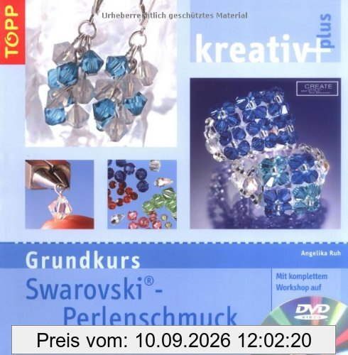 kreativ plus. Grundkurs Swarovski-Perlenschmuck: Ringe, Ketten und mehr. Mit kompletten Workshop auf DVD