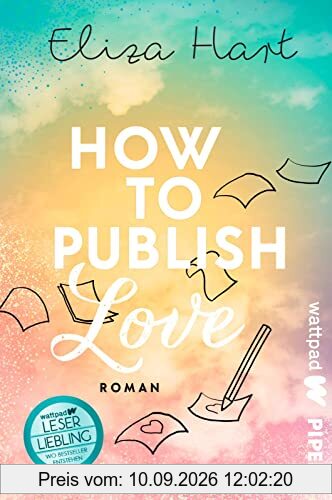 How to publish Love (Die besten deutschen Wattpad-Bücher): Roman | Witzige, prickelnde Boss-Lovestory des Wattpad-Stars