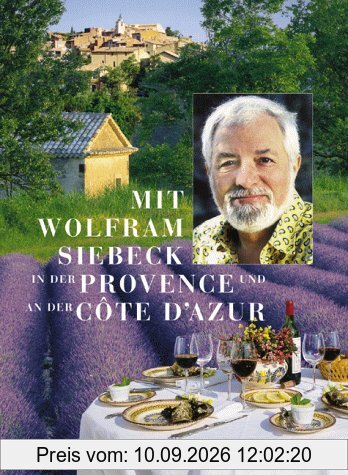 Mit Wolfram Siebeck in der Provence und an der Cote d'Azur