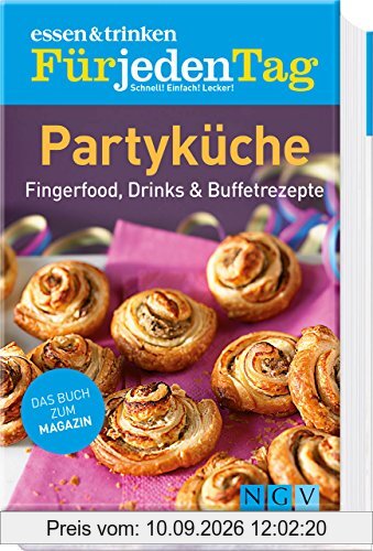 essen & trinken Für jeden Tag - Partyküche: Fingerfood, Drinks & Buffetrezepte