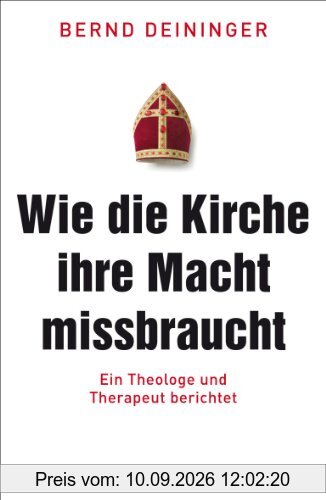 Wie die Kirche ihre Macht missbraucht: Ein Theologe und Therapeut berichtet (Fischer Paperback)