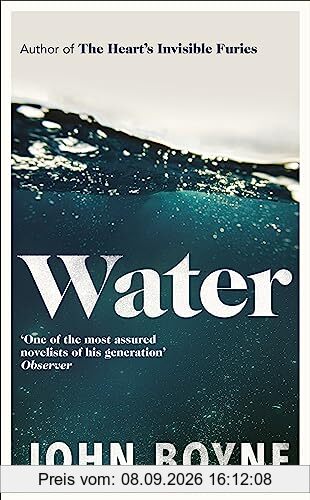 Water: A haunting, confronting novel from the author of The Heart’s Invisible Furies (The elements, 1)