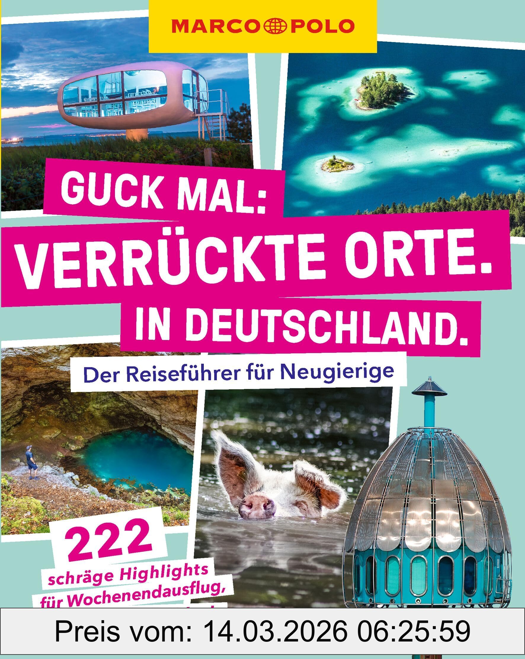 unbekannt Marco Polo Guck Mal, Verrückte Orte. In Deutschland., Der Reiseführer Für Neugierige. 222 Schräge Highlights Für Wochenendausflug, Kurztrip &