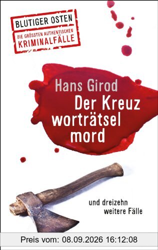 Der Kreuzworträtselmord und dreizehn weitere Fälle: Superillu - Blutiger Osten - Die größten authentischen Kriminalfälle