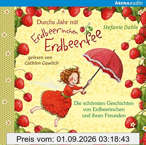 Durchs Jahr mit Erdbeerinchen Erdbeerfee: Die schönsten Geschichten von Erdbeerinchen und ihren Freunden: