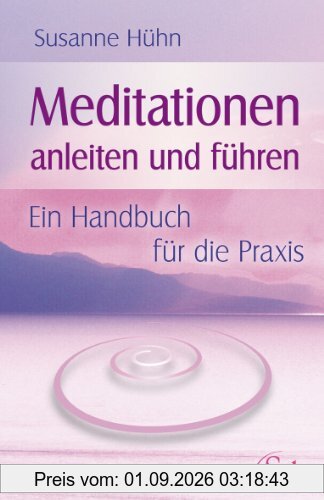 Meditationen anleiten und führen - Ein Handbuch für die Praxis