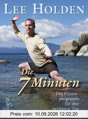 Die sieben Minuten: Das tägliche Fitnessprogramm für den perfekten Tag